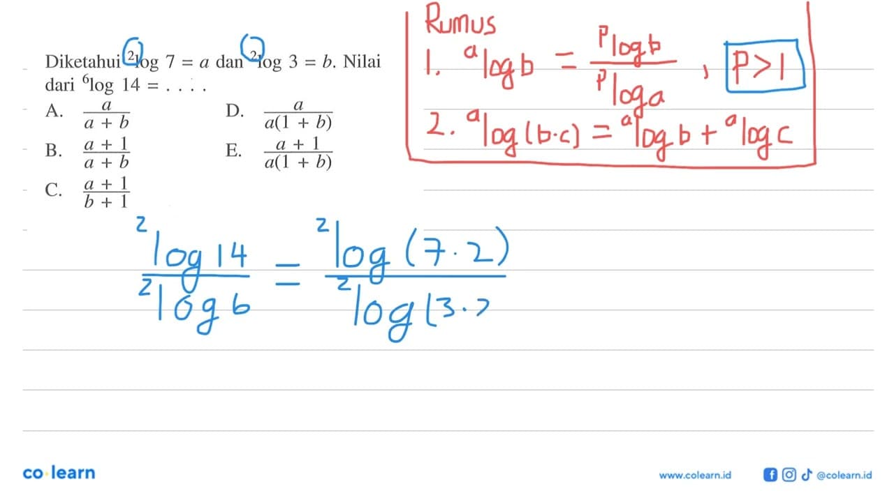 Diketahui 2log7 = a dan 2log3 = b. Nilai dari 6log14 = ....