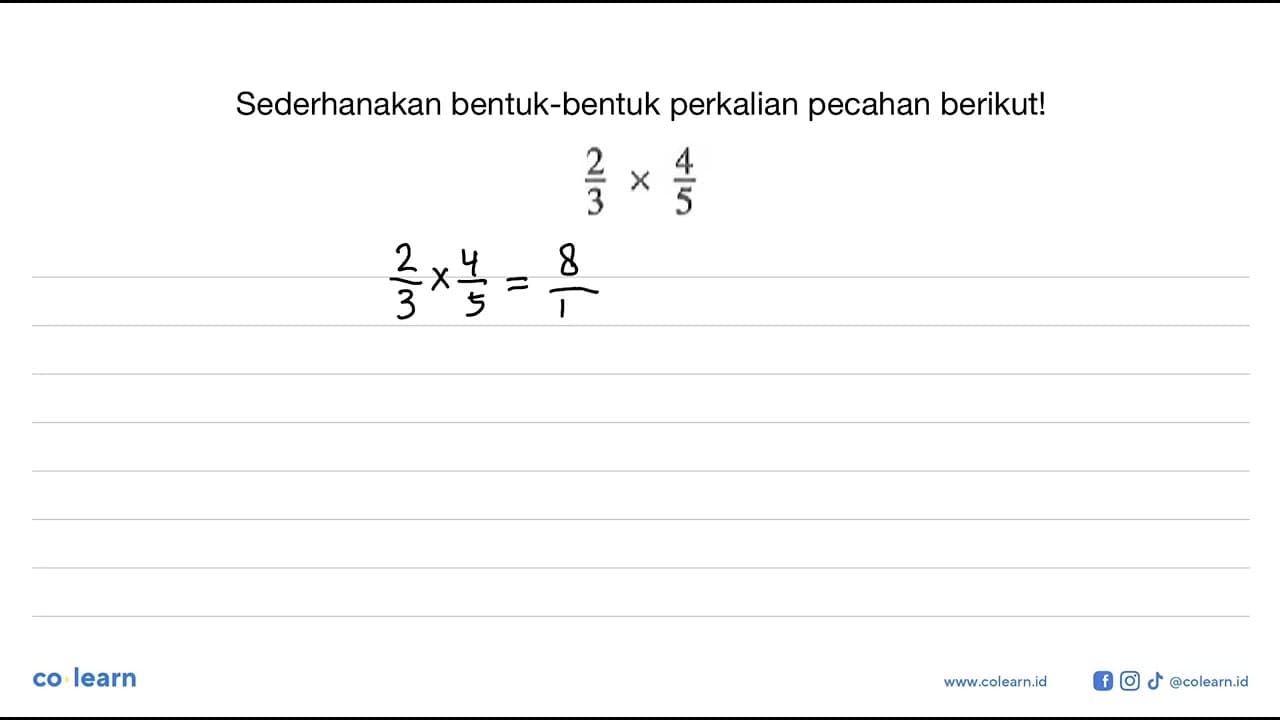 Sederhanakan bentuk-bentuk perkalian pecahan berikut! 2/3 x