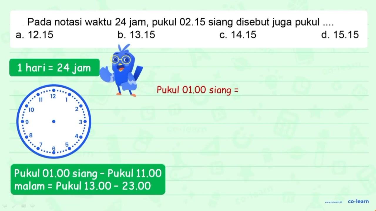 Pada notasi waktu 24 jam, pukul 02.15 siang disebut juga