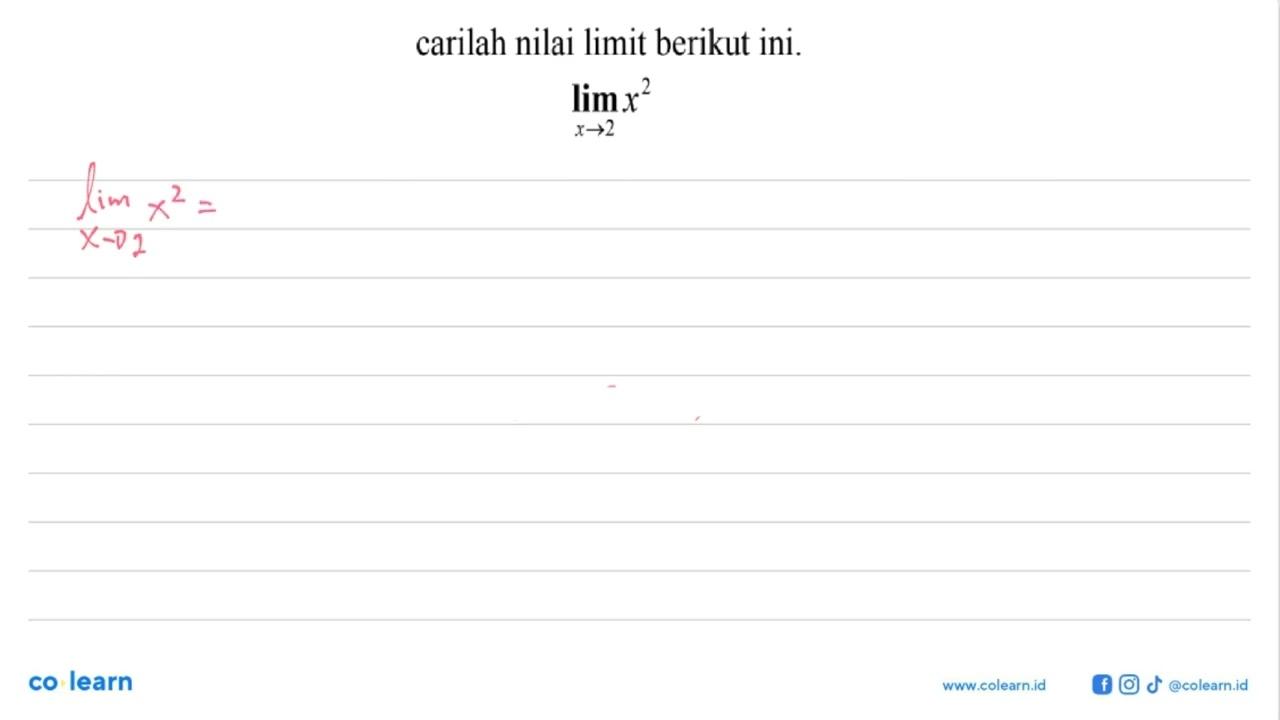 carilah nilai limit berikut ini. limit x ->2 x^2