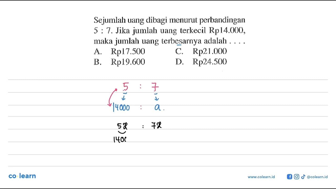 Sejumlah uang dibagi menurut perbandingan 5:7. Jika jumlah