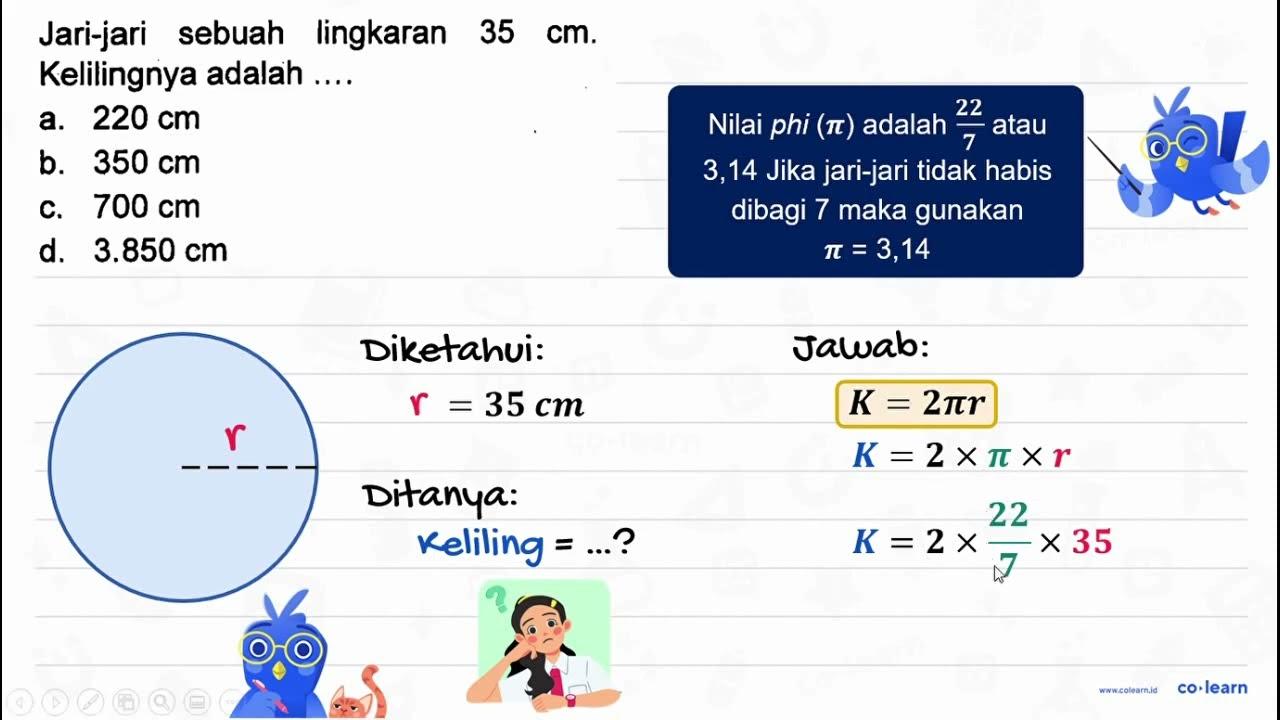 Jari-jari sebuah lingkaran 35 cm. Kelilingnya adalah