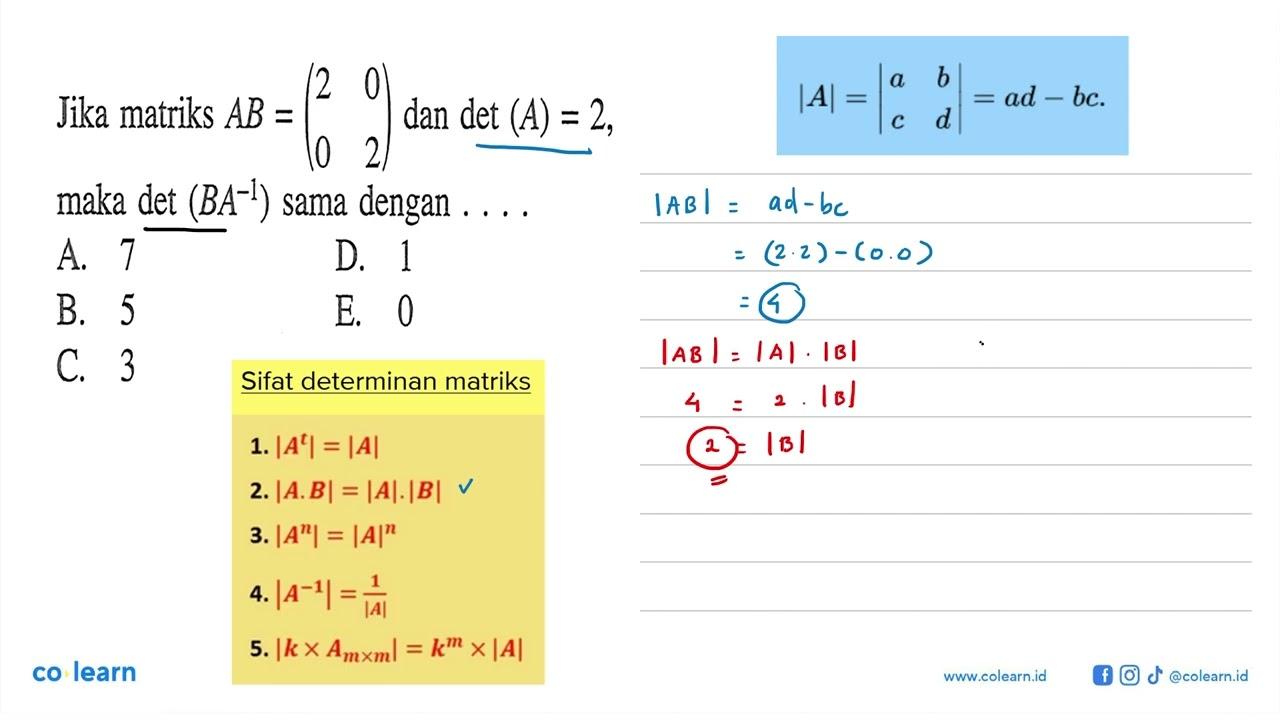 Jika matriks AB=(2 0 0 2) dan det (A) = 2, maka det