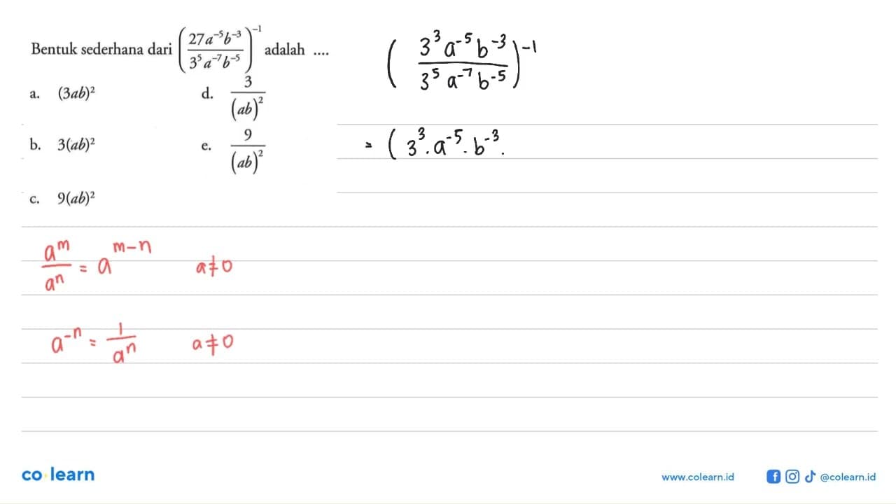 Bentuk sederhana dari (27a^-5 b^-3 / 3^5 a^-7 b^-5) adalah