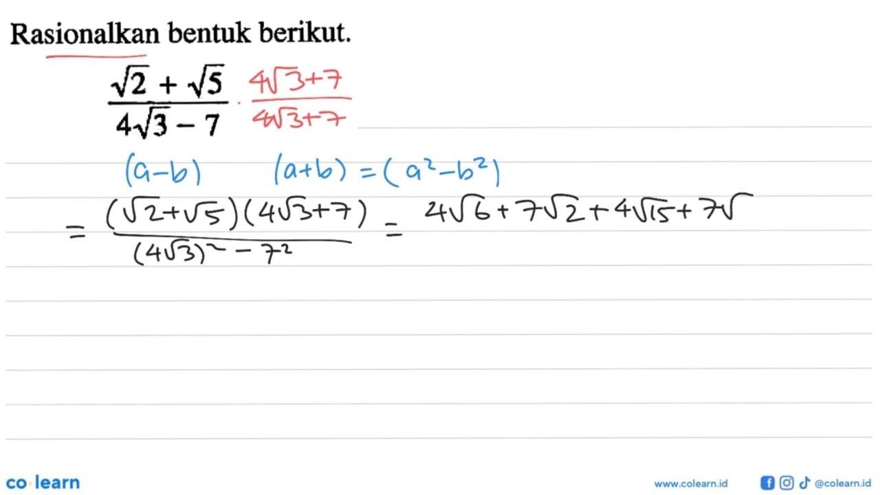 Rasionalkan bentuk berikut. (akar(2) + akar(5)) / (4