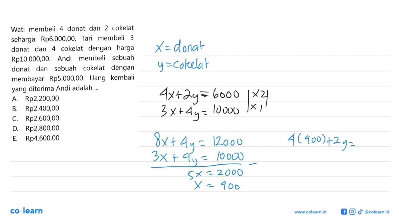 Wati membeli 4 donat dan 2 cokelat seharga Rp6.000,00. Tari