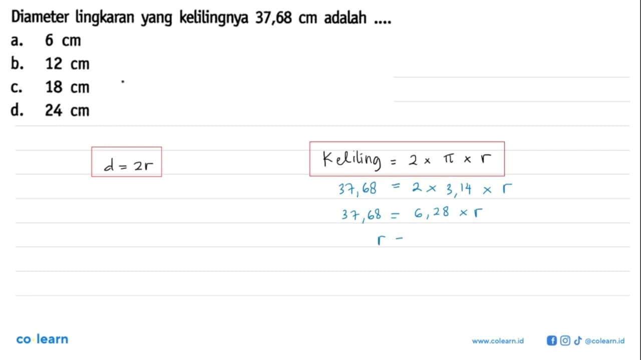 Diameter lingkaran yang kelilingnya 37,68 cm adalah