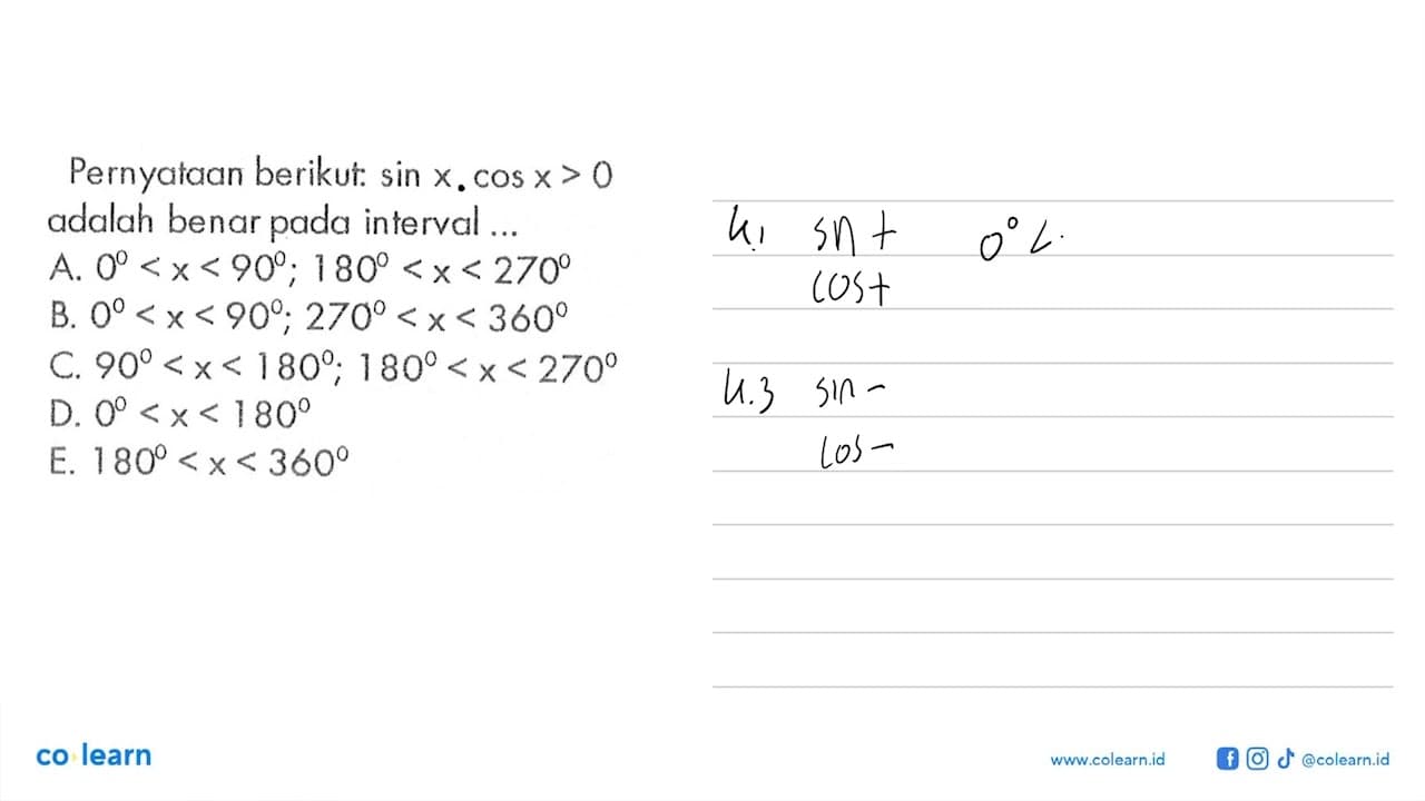 Pernyataan berikut: sin x. cos x > 0 adalah benar pada