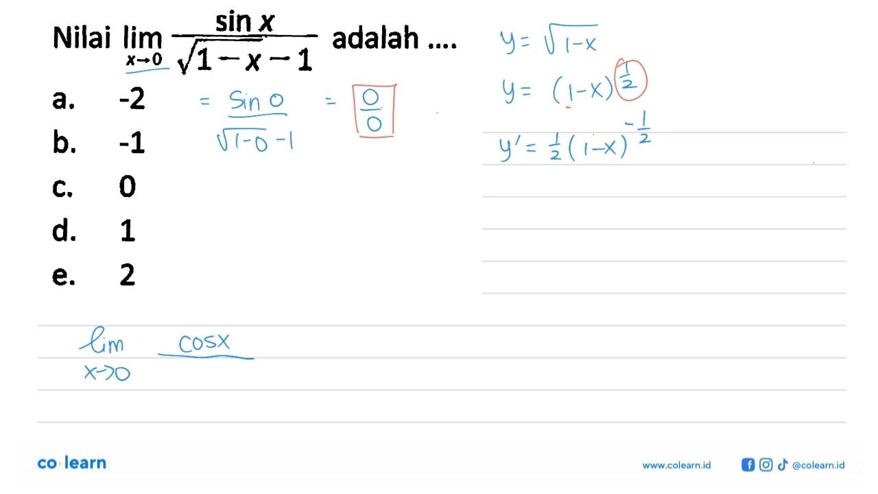 Nilai lim->0 sin x/akar(1-x)-1 adalah ...