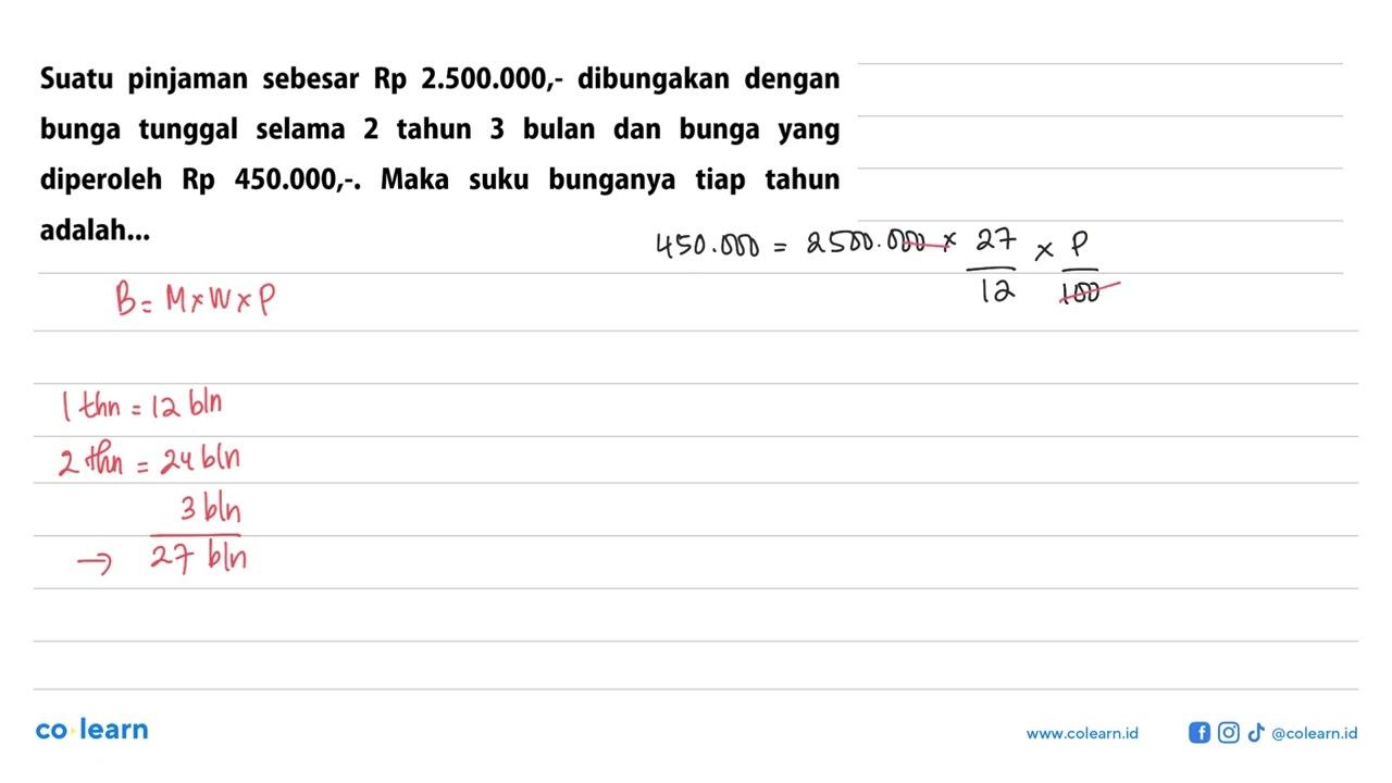 Suatu pinjaman sebesar Rp 2.500.000,- dibungakan dengan