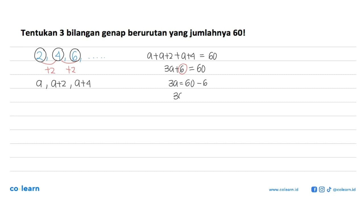 Tentukan 3 bilangan genap berurutan yang jumlahnya 60!