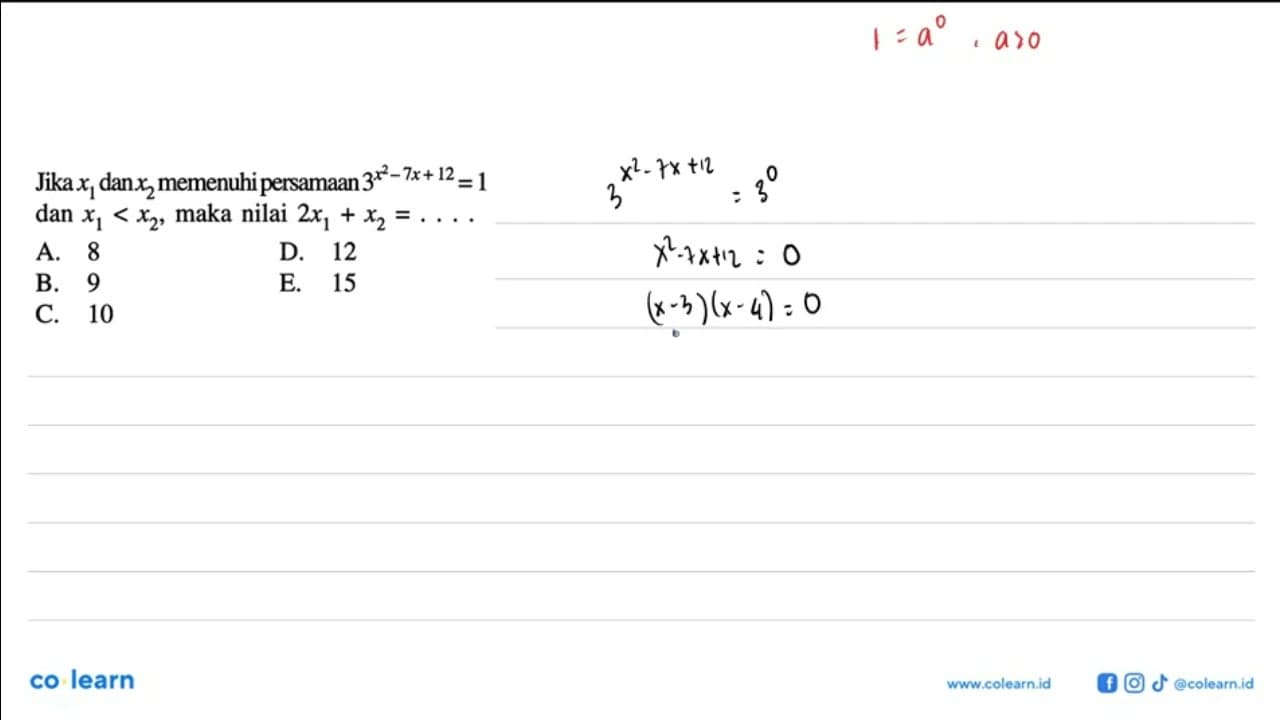 Jika Xi dan X2 memenuhipersamaan3^(x^2 -7x+ 12) =1 dan X1