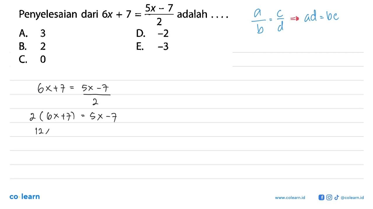 Penyelesaian dari 6x+7=(5x-7)/2 adalah ....