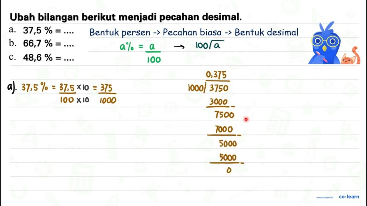 Ubah bilangan berikut menjadi pecahan desimal. a. 37,5