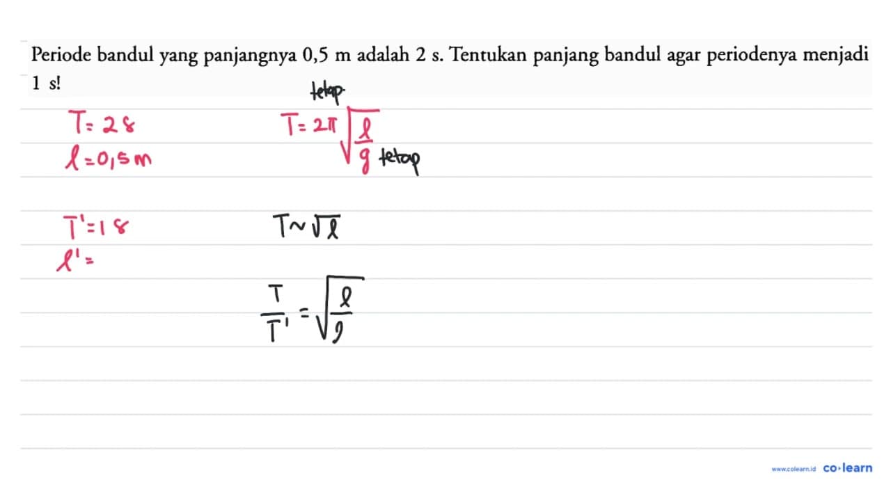 Periode bandul yang panjangnya 0,5 m adalah 2 ~s . Tentukan