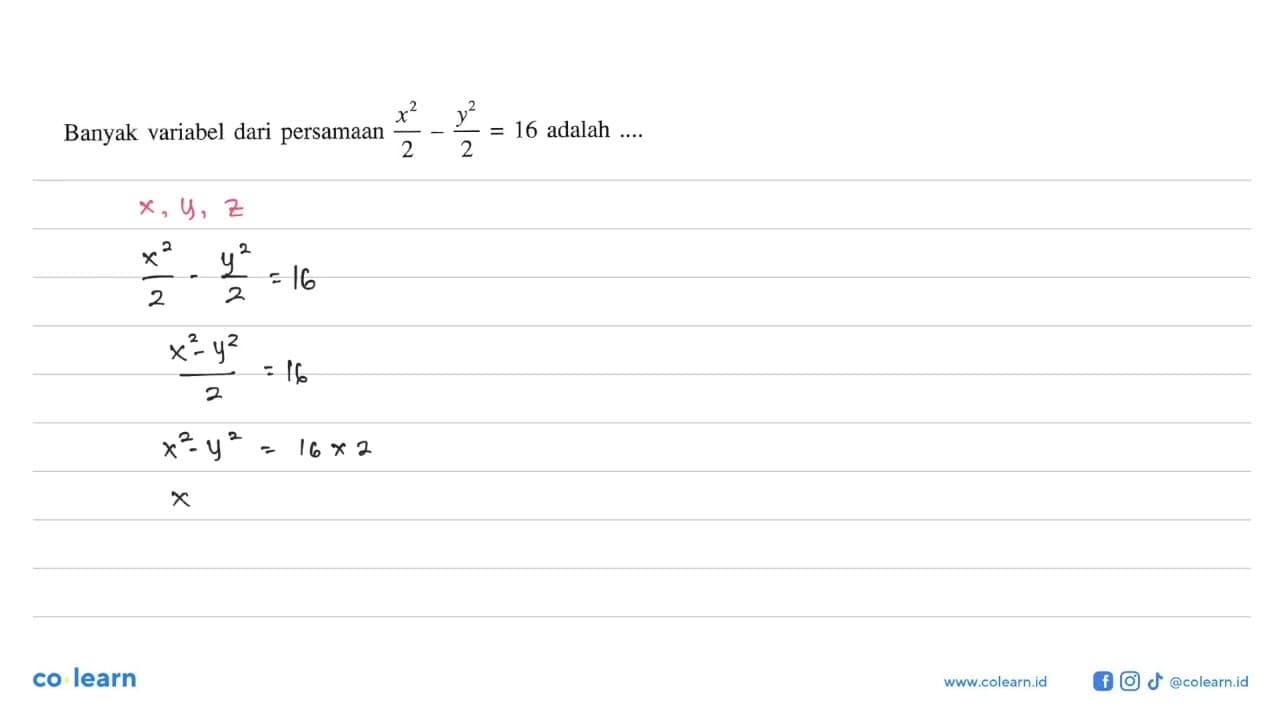 Banyak variabel dari persamaan (x^2)/(2) - (y^2)/(2) = 16