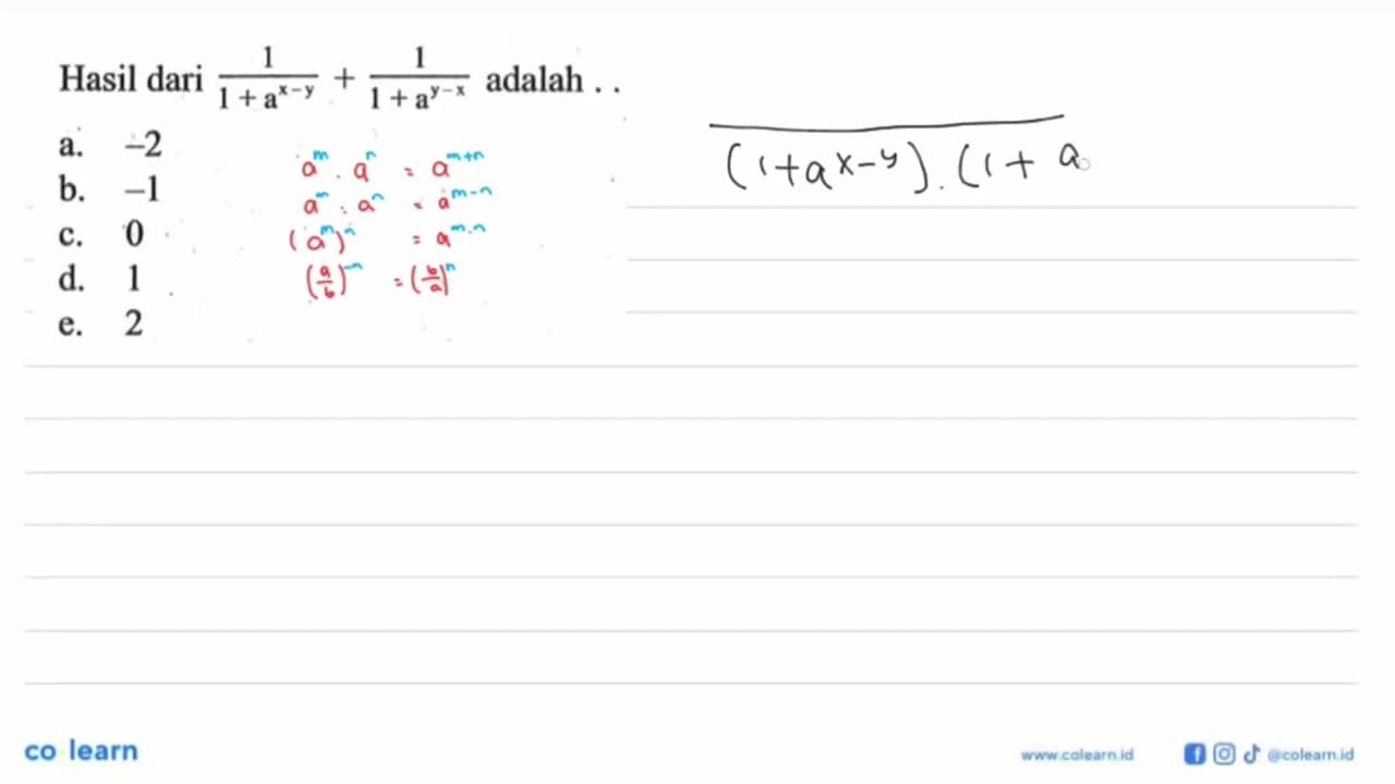 Hasil dari 1/(1+a^(x-y))+1/(a+a^(y-x)) adalah . . . .