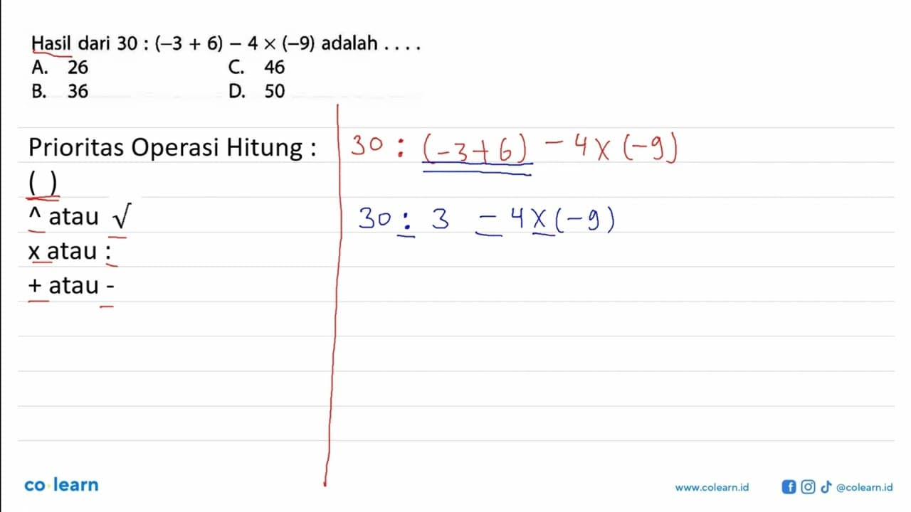 Hasil dari 30 : (-3 + 6) - 4 x (-9) adalah ....