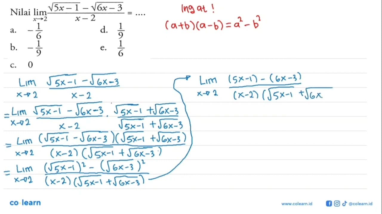 Nilai lim x-> 2 (akar(5x-1)-akar(6x-3))/(x-2)=