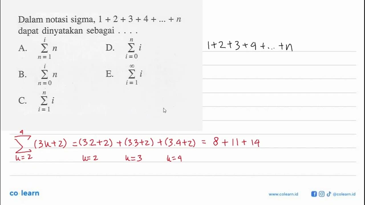 Dalam notasi sigma, 1 + 2 + 3 + 4 + ... +n dapat dinyatakan