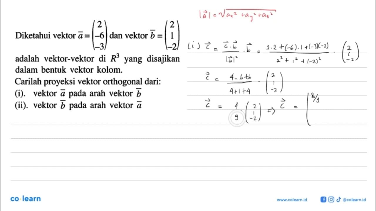 Diketahui vektor a=(2 -6 -3) dan vektor b=(2 1 -2) adalah