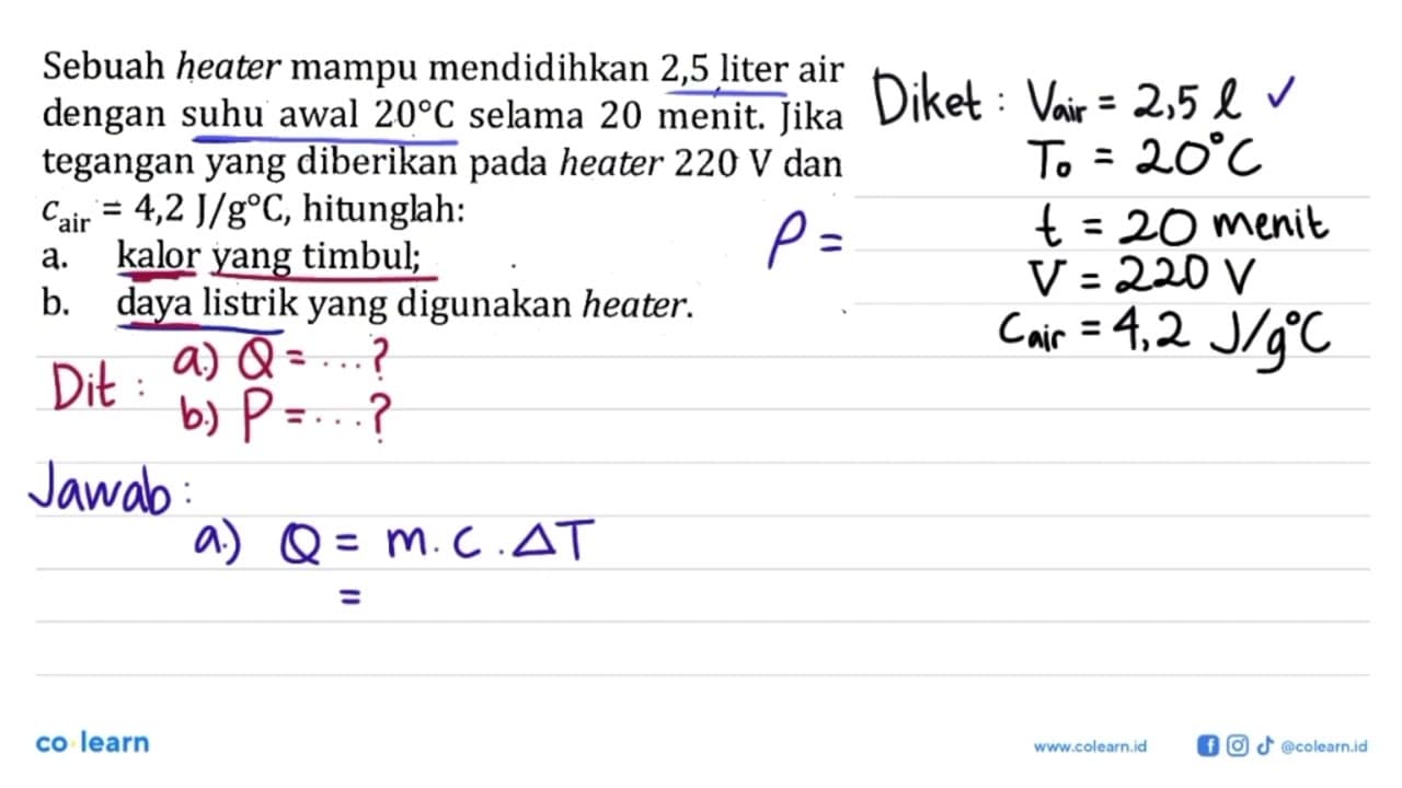 Sebuah heater mampu mendidihkan 2,5 liter air dengan suhu