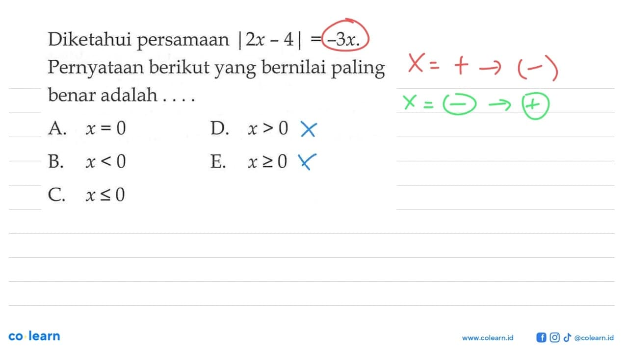 Diketahui persamaan |2x-4|=-3x. Pernyataan berikut yang