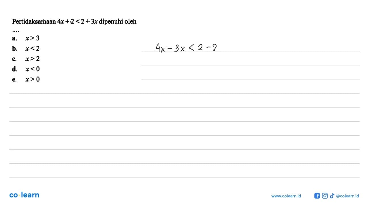 Pertidaksamaan 4x+2<2+3x dipenuhi oleh