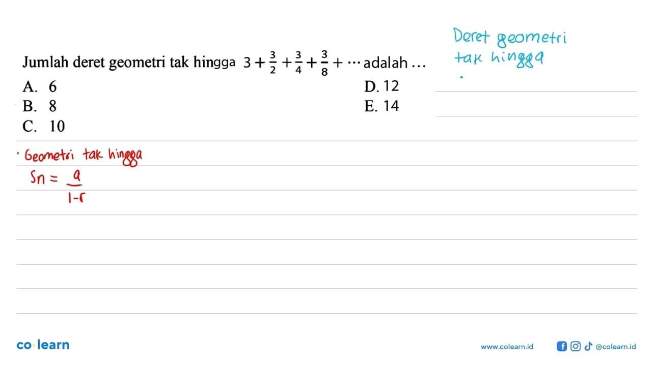 Jumlah deret geometri tak hingga 3+3/2+3/4+3/8+... adalah