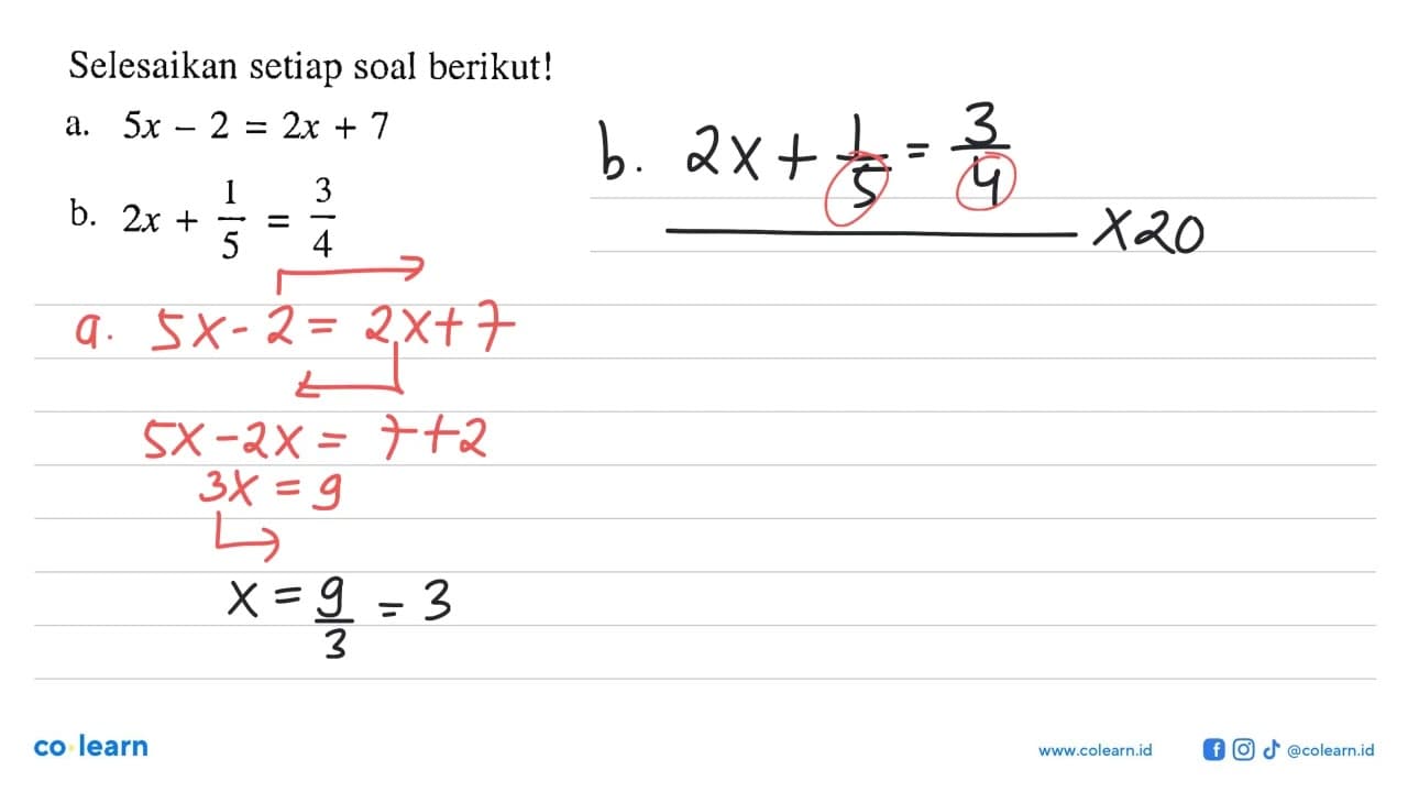 Selesaikan setiap soal berikut! a. 5x - 2 = 2x + 7 b. 2x +