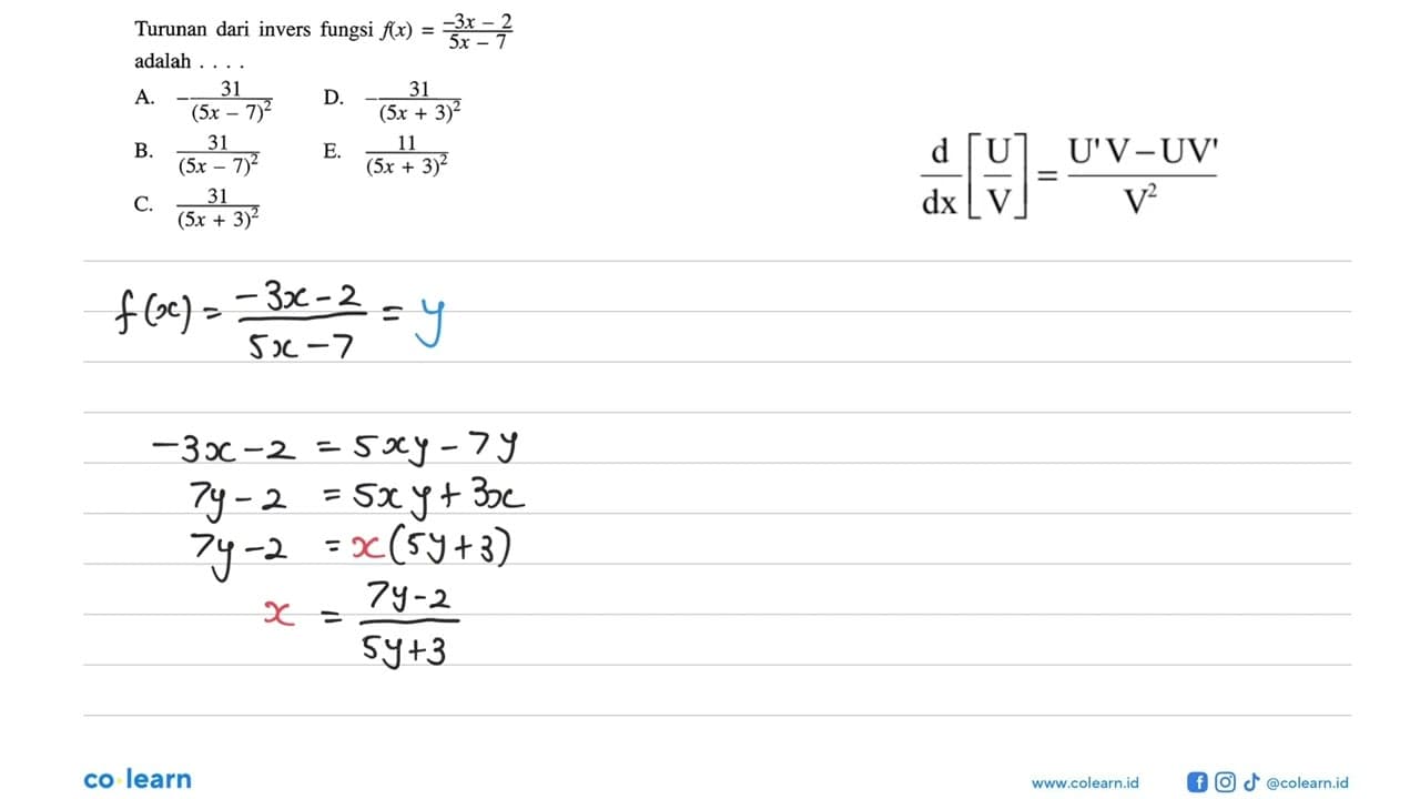 Turunan dari invers fungsi f(x)=(-3x-2)/(5x-7) adalah ....