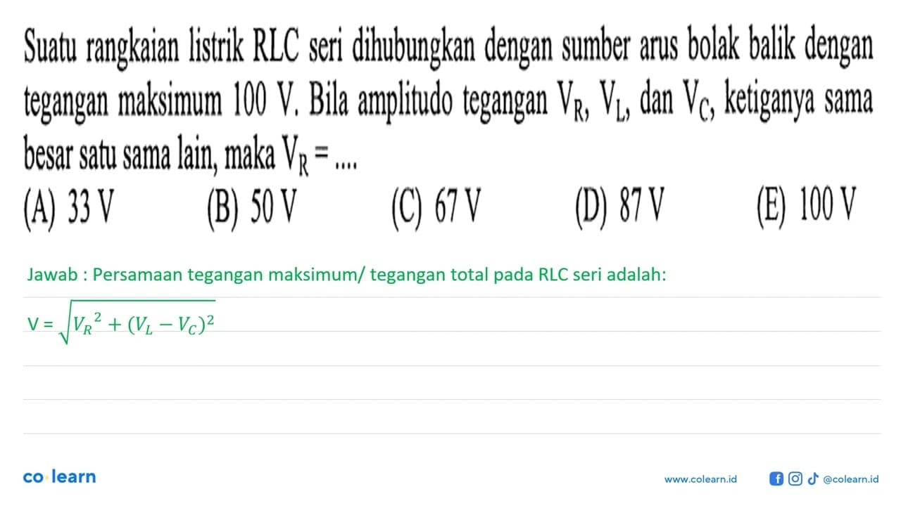 Suatu rangkaian listrik RLC seri dihubungkan dengan sumber