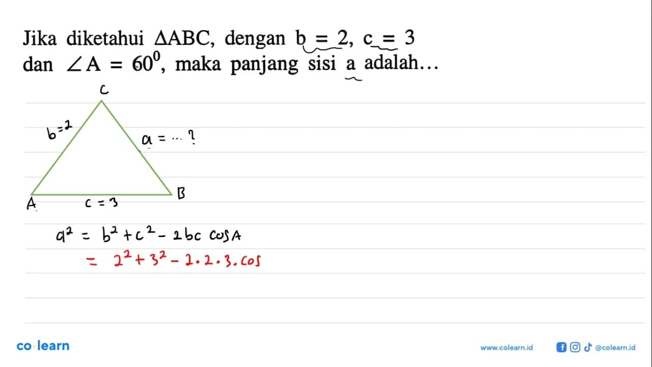 Jika diketahui segitiga ABC , dengan b=2, c=3 dan sudut