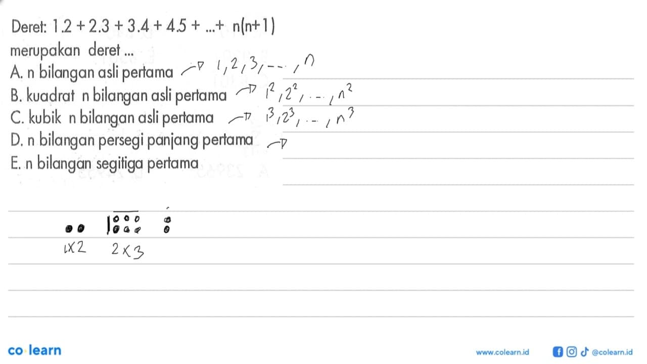 Deret: 1.2 + 2.3 + 3.4+ 4.5 + ...+ n(n+1) merupakan deret