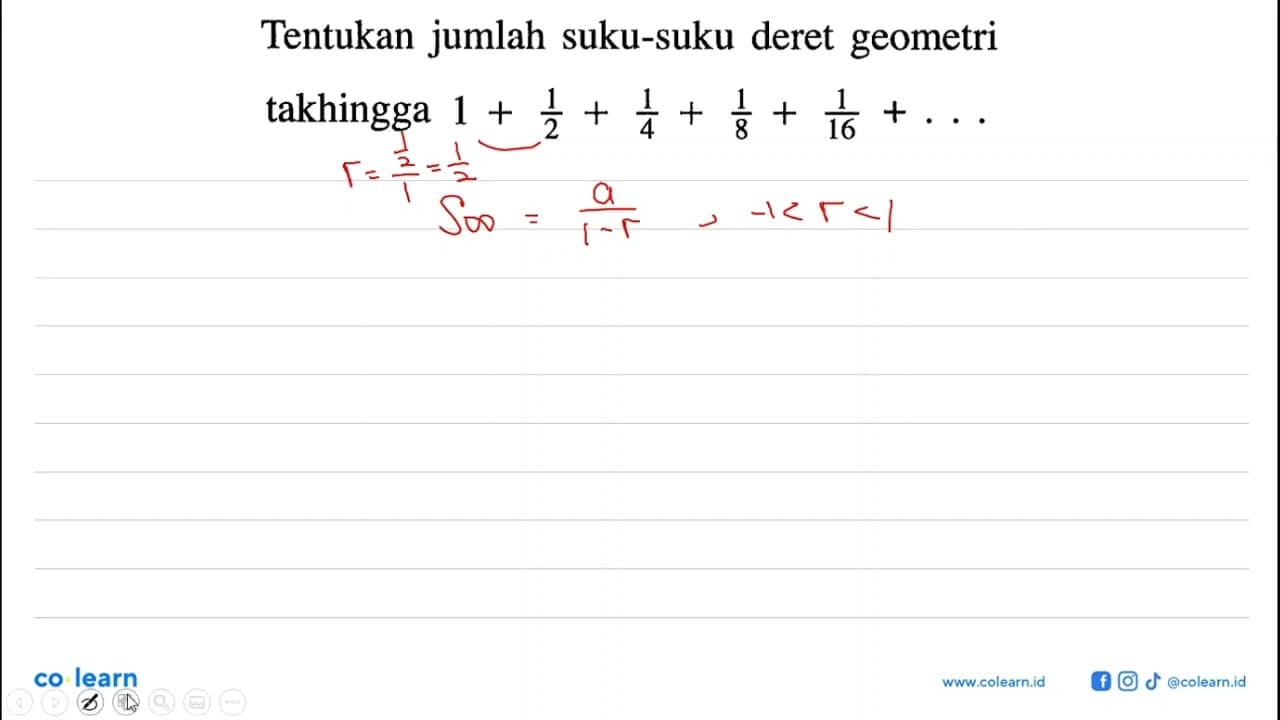 Tentukan jumlah suku-suku deret geometri takhingga