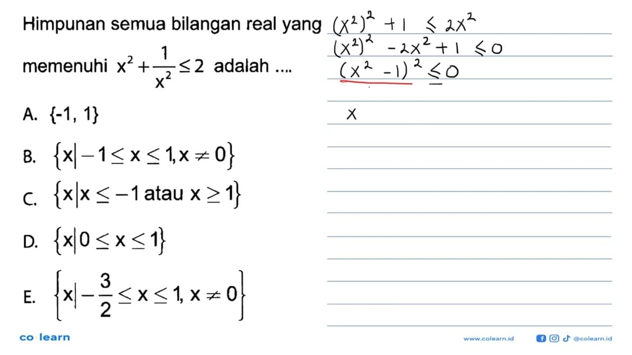 Himpunan semua bilangan real yang memenuhi x^2+(1/x^2)<=2