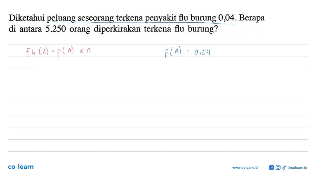 Diketahui peluang seseorang terkena penyakit flu burung