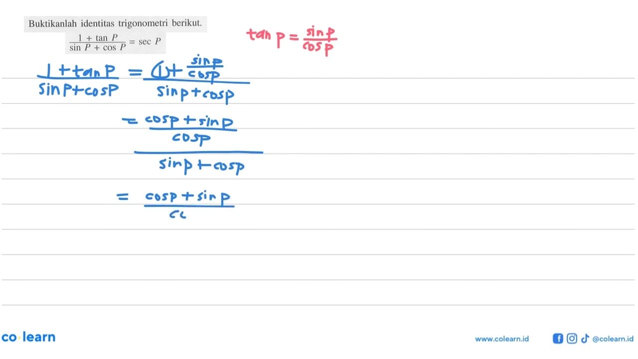 Buktikanlah identitas trigonometri berikut. (1 +tan P)/(sin