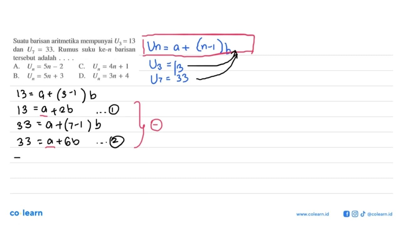 Suatu barisan aritmetika mempunyai U3 = 13 dan U7 = 33.