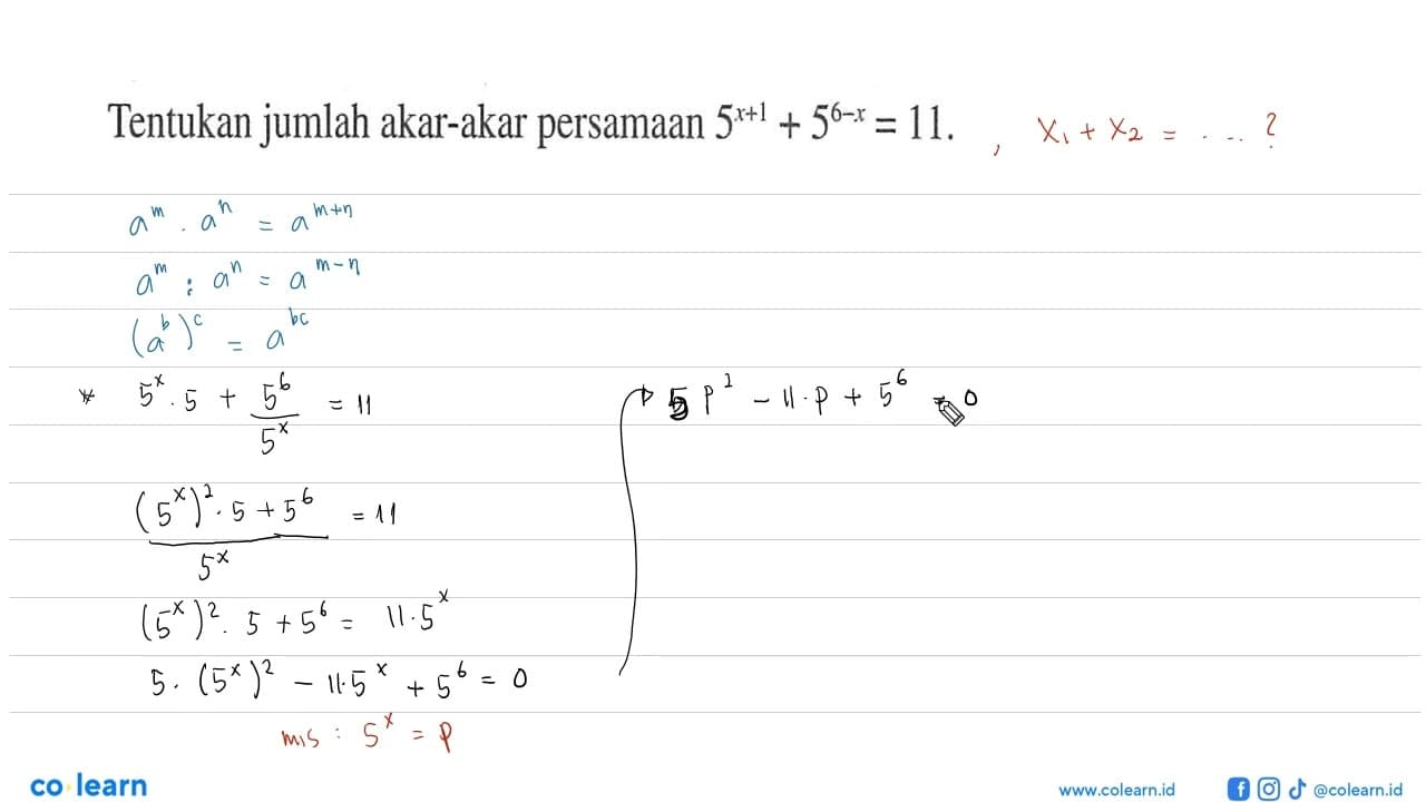 Tentukan jumlah akar-akar persamaan 5^(x+1) + 5^(6-x)= 11.