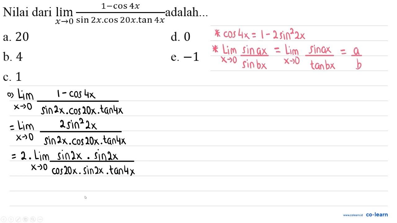 Nilai dari lim x -> 0 (1-cos 4 x)/(sin 2 x . cos 20 x . tan