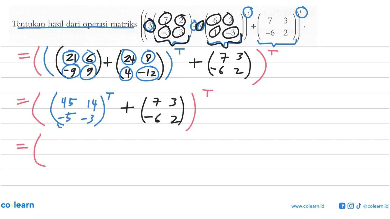 Tentukan hasil dari operasi matriks ((3(7 2 -3 3)+4(6 2 1