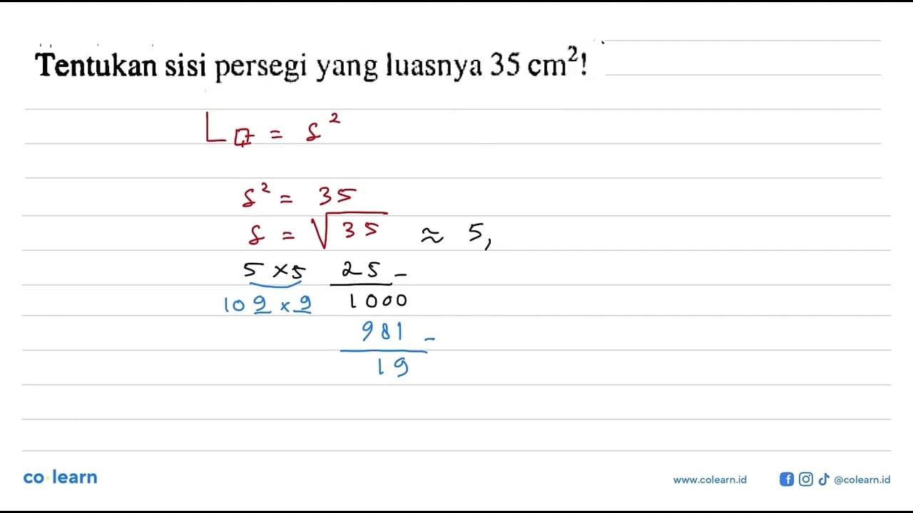 Tentukan sisi persegi yang luasnya 35 cm^2 !