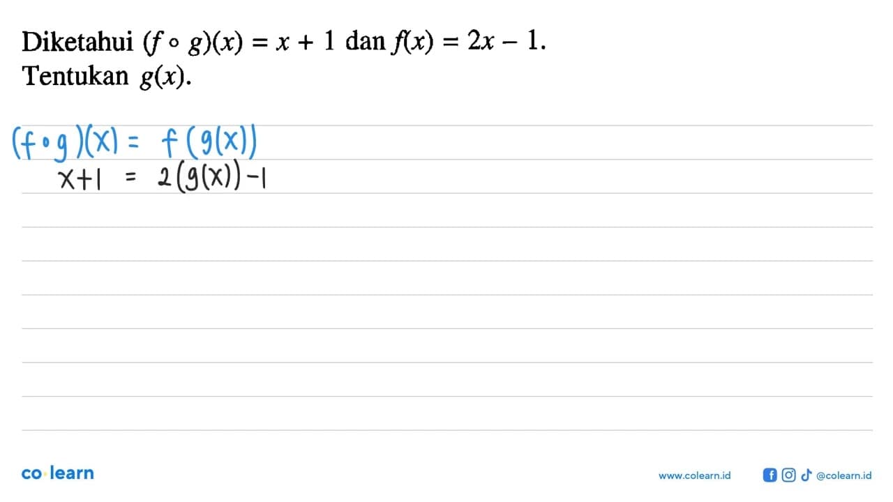 Diketahui (f o g)(x)=x+1 dan f(x)=2x-1 Tentukan g(x).