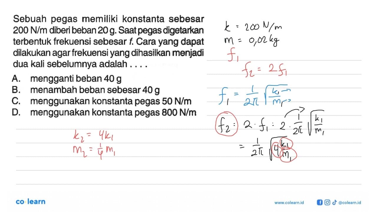 Sebuah pegas memiliki konstanta sebesar 200 N/m diberi