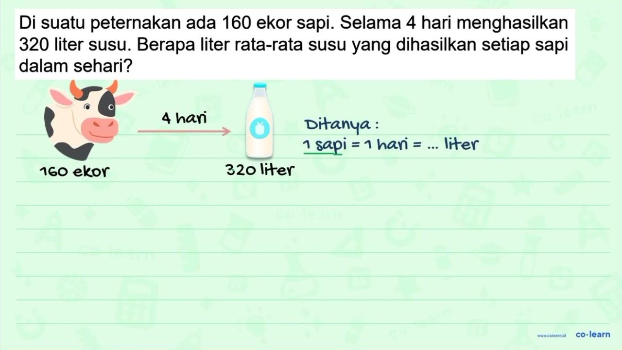 Di suatu peternakan ada 160 ekor sapi. Selama 4 hari