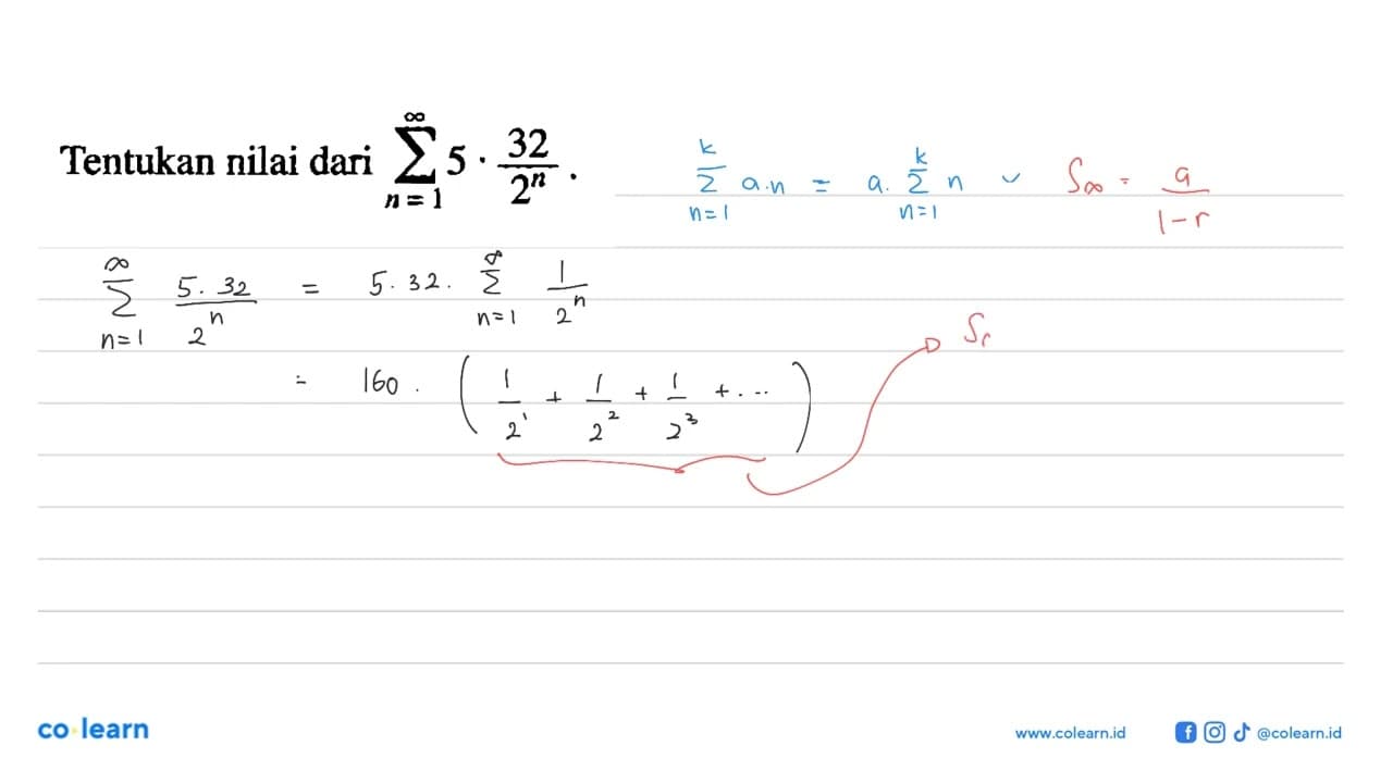 Tentukan nilai dari sigma n=1 tak hingga 5.32/2^n.