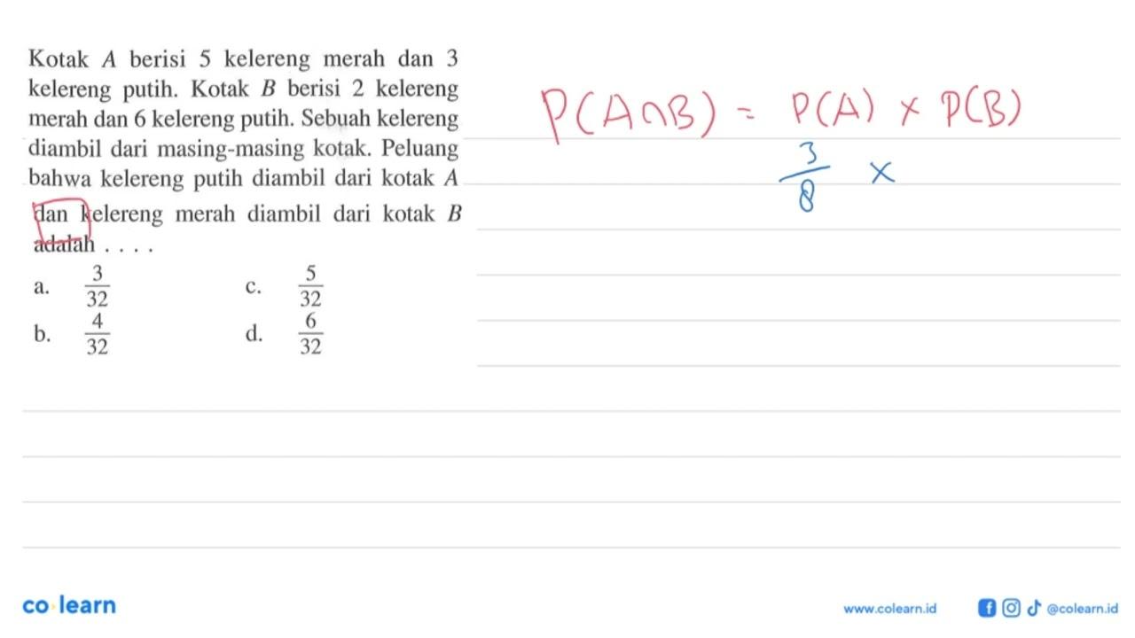 Kotak A berisi 5 kelereng merah dan 3 kelereng putih. Kotak