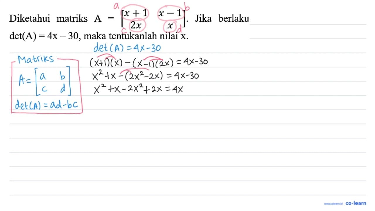 Diketahui matriks A=[x+1 x-1 2 x x] . Jika berlaku det(A)=4