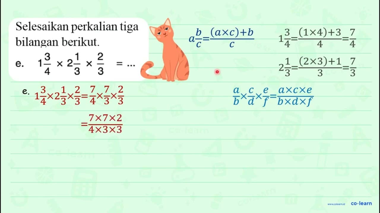 Selesaikan perkalian tiga bilangan berikut. e. 1 (3)/(4) x